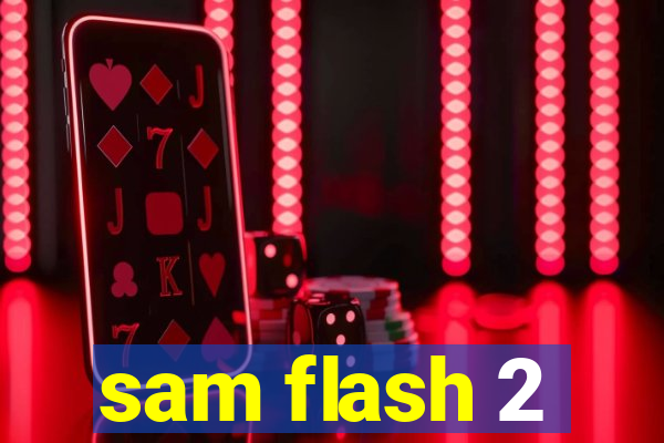 sam flash 2